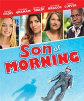 Сын утра Смотреть Онлайн / Son of Morning [2011]